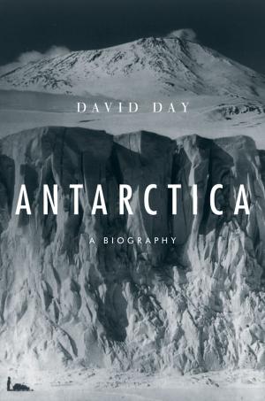 Cover of the book Antarctica: A Biography by William E. Gienapp