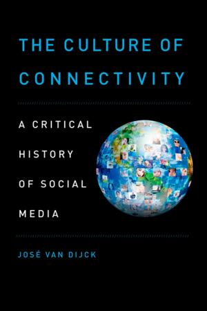 Cover of the book The Culture of Connectivity: A Critical History of Social Media by Melvin B. Hill, , Jr., G. LaVerne Williamson Hill