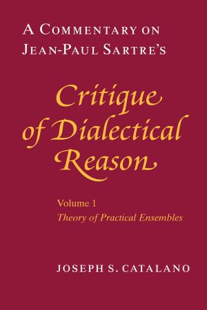 Cover of the book A Commentary on Jean-Paul Sartre's Critique of Dialectical Reason, Volume 1, Theory of Practical Ensembles by Jacques Derrida, Jay Williams
