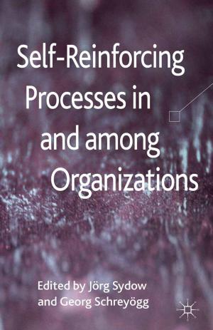 Cover of the book Self-Reinforcing Processes in and among Organizations by A. Özerdem, S. Podder