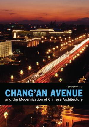 Cover of the book Chang'an Avenue and the Modernization of Chinese Architecture by Ellen Dissanayake