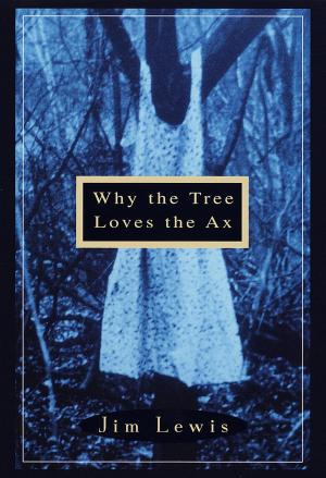 bigCover of the book Why the Tree Loves the Ax by 