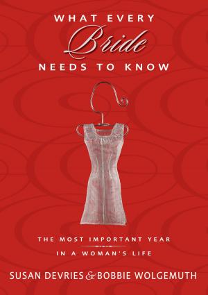 Cover of the book What Every Bride Needs to Know by Philip Yancey, Tim Stafford, Zondervan