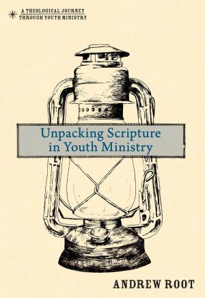 Book cover of Unpacking Scripture in Youth Ministry