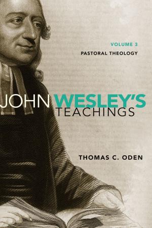 Cover of the book John Wesley's Teachings, Volume 3 by Gary M. Burge