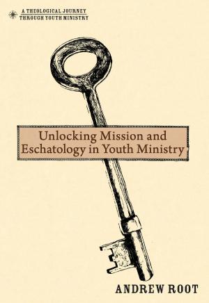 Book cover of Unlocking Mission and Eschatology in Youth Ministry