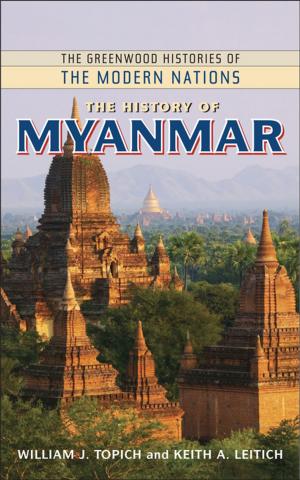 Cover of the book The History of Myanmar by Robert J. Grover Professor Emeritus, Kelly Visnak, Carmaine Ternes, Miranda Ericsson, Lissa Staley