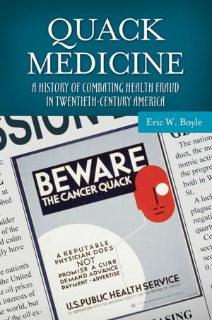 Cover of the book Quack Medicine: A History of Combating Health Fraud in Twentieth-Century America by Graham Seal, Kim Kennedy White