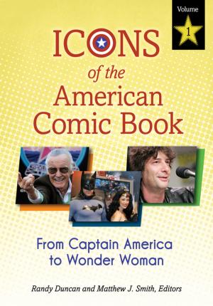 Cover of the book Icons of the American Comic Book: From Captain America to Wonder Woman [2 volumes] by Kelly Boyer Sagert, Steven J. Overman