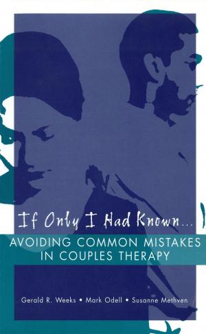 bigCover of the book If Only I Had Known...: Avoiding Common Mistakes in Couples Therapy by 