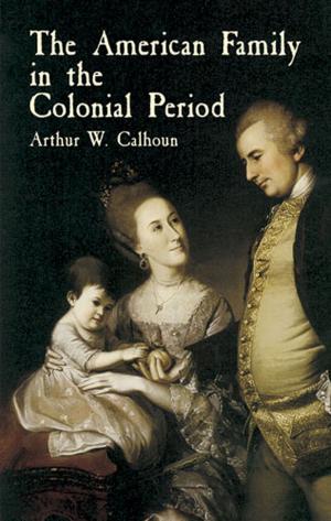 Cover of the book The American Family in the Colonial Period by Mary Walker Phillips
