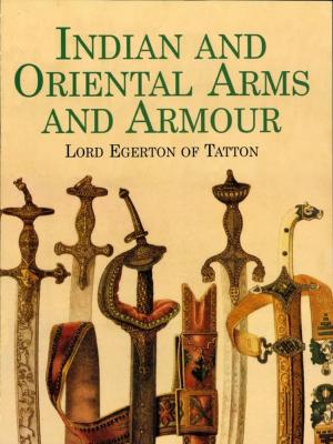 Cover of the book Indian and Oriental Arms and Armour by Georg Joos, Ira M. Freeman