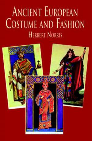 Cover of the book Ancient European Costume and Fashion by Emma Gelders Sterne