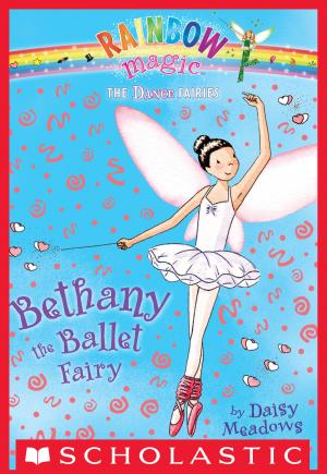 Cover of the book Dance Fairies #1: Bethany the Ballet Fairy by Jennifer L. Holm