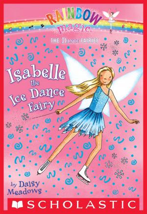 Cover of Dance Fairies #7: Isabelle the Ice Dance Fairy by Daisy Meadows, Scholastic Inc.