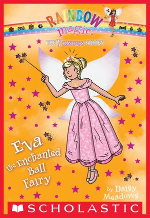 Cover of the book Princess Fairies #7: Eva the Enchanted Ball Fairy by Adam Blade