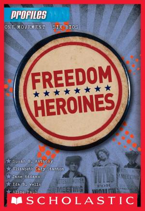 Cover of the book Profiles #4: Freedom Heroines by Kate Messner
