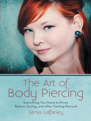Cover of the book The Art of Body Piercing by Ben Dillow