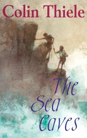 Cover of the book The Sea Caves by Colin Thiele
