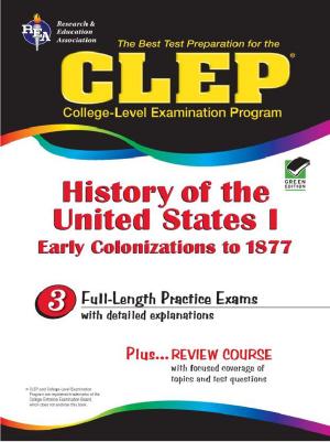 Cover of the book CLEP History of the United States I by Jacalyn Mahler, M.A., Beatrice Mendez Newman, PhD, Sharon Alverson, B.A., Loree DeLys Evans, M.A.