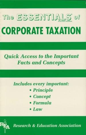 Cover of the book Corporate Taxation Essentials by Dr. Erin Mander, PhD, Leasha Barry, Ph.D., Laura Meiselman, Dr. Alicia Mendoza, Ed.D., Editors of REA, Tammy Powell, Chris A. Rose