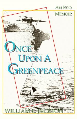 Cover of the book Once Upon a Greenpeace: An Eco Memoir by David Lee, 