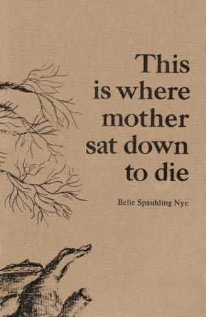 Cover of the book This is Where Mother Sat Down to Die by Sara Ronen