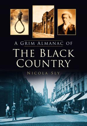 Cover of the book Grim Almanac of the Black Country by Tim Porteus