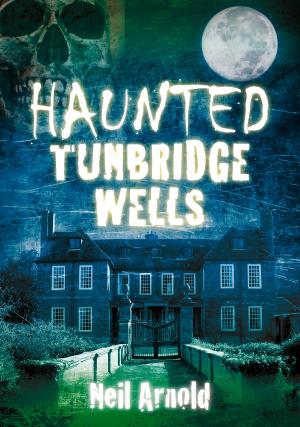 Book cover of Haunted Tunbridge Wells
