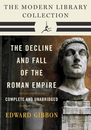 Cover of the book Decline and Fall of the Roman Empire: The Modern Library Collection (Complete and Unabridged) by Michael B. Jacobs