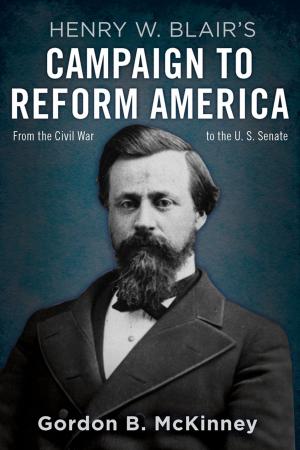 Cover of the book Henry W. Blair's Campaign to Reform America by Peter J. Bailey