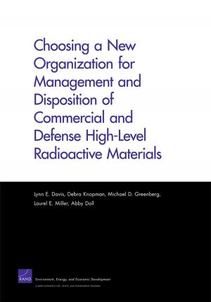 Cover of the book Choosing a New Organization for Management and Disposition of Commercial and Defense High-Level Radioactive Materials by Christine Eibner, Evan Saltzman