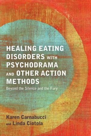 Cover of the book Healing Eating Disorders with Psychodrama and Other Action Methods by Chris Mitchell