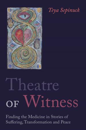 Cover of the book Theatre of Witness by Helen Garnett, Helen Lumgair, Jackie Harland, Valerie Lovegreen