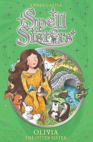 Cover of the book Spell Sisters: Olivia the Otter Sister by Emily Clarkson