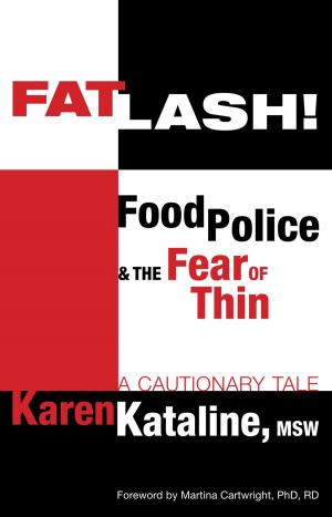 Cover of the book Fatlash! Food Police & the Fear of Thin –A Cautionary Tale by vittorio mazzucconi