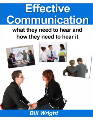 Book cover of Effective Communication:What they need to hear and how they need to hear it