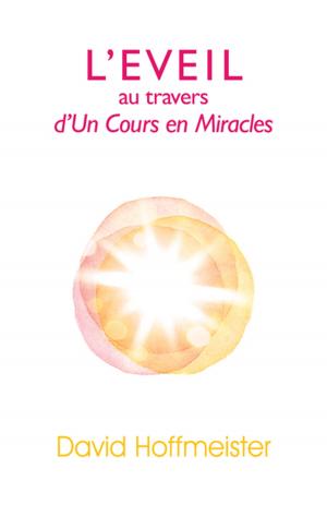 Cover of the book L'Eveil au Travers d'Un Cours en Miracles by Melanie Carolin Sacher