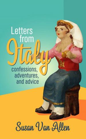 Book cover of Letters from Italy: Confessions, Adventures, and Advice