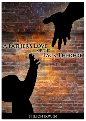 Cover of the book A Father's Love or the Lack Thereof by Elaine Benton