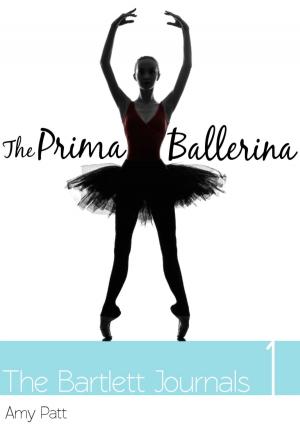 Cover of the book The Bartlett Journals: Book 1 The Prima Ballerina by S.C. Stephens