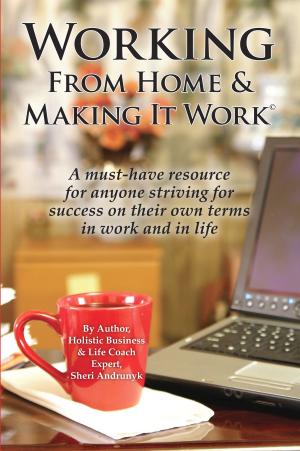 Cover of the book Working From Home & Making It Work by Emily Dewhurst, Jason Profetto