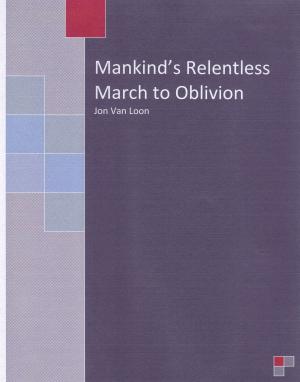 Cover of the book Environmental Issues: Mankind's Relentless March to Oblivion by Sandra Michelle