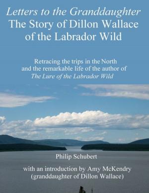 Cover of Letters to the Granddaughter: The Story of Dillon Wallace of the Labrador Wild