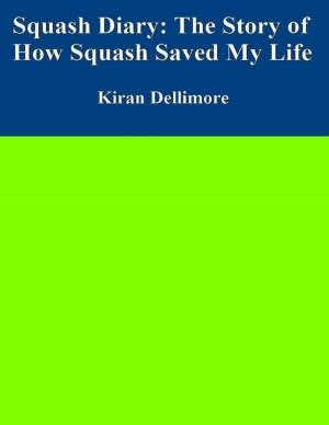 Cover of the book Squash Diary: The Story of How Squash Saved My Life by Danny Davis