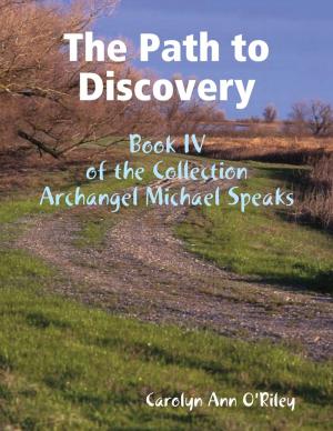 Cover of the book The Path to Discovery: Book IV of the Collection Archangel Michael Speaks by Horrified Press