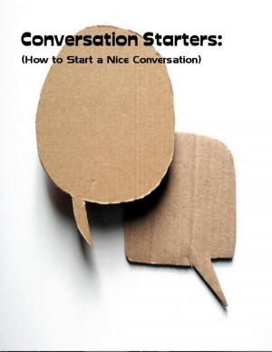 Cover of the book Conversation Starters: (How to Start a Nice Conversation) by Charles Ginenthal