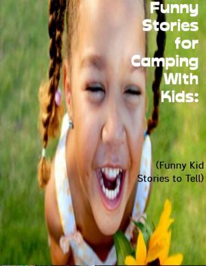 Book cover of Funny Stories for Camping With Kids: (Funny Kid Stories to Tell)
