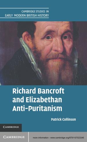 Cover of the book Richard Bancroft and Elizabethan Anti-Puritanism by Igor N. Serdyuk, Nathan R. Zaccai, Joseph Zaccai