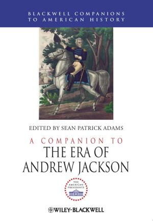 Cover of the book A Companion to the Era of Andrew Jackson by Bhisham C. Gupta, Irwin Guttman